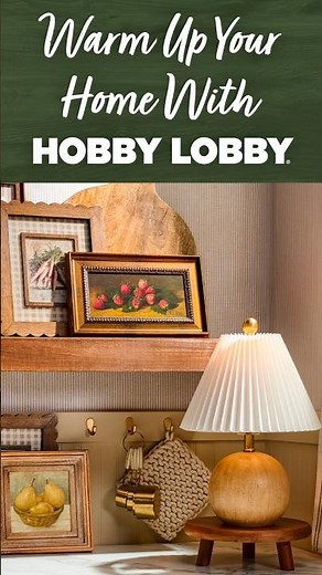 Warm Up Your Home With Hobby Lobby®