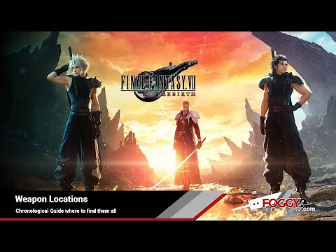 FF7 Rebirth - All Weapon Locations (A Chronological Guide)