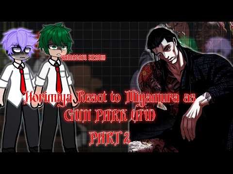 HORIMIYA REACT TO MIYAMURA AS GUN PARK [REVENGE AU] || PART 2|| SUBSCRIBE ||