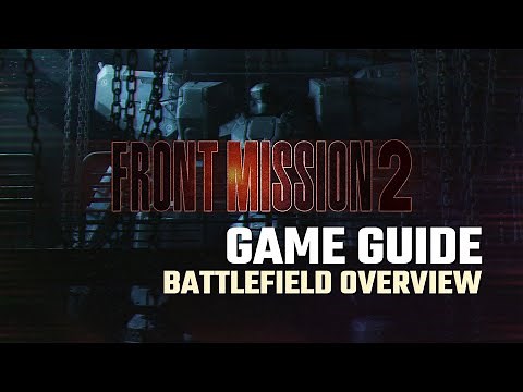 FRONT MISSION 2: Remake || Player's Guide #2 - Battlefield Overview