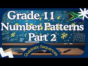 Mathematics Grade 11 Number Patterns - Quadratic Sequences Introduction @mathszoneafricanmotives