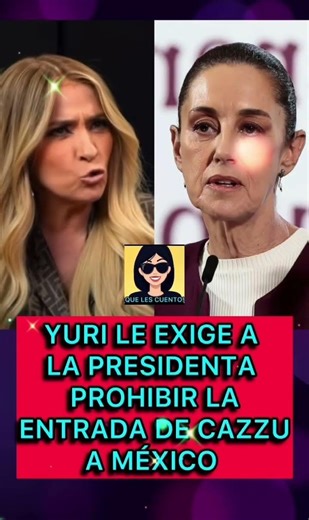 🟣Yuri le exige a la presidenta de México prohibir la entrada de Cazzu #shorts