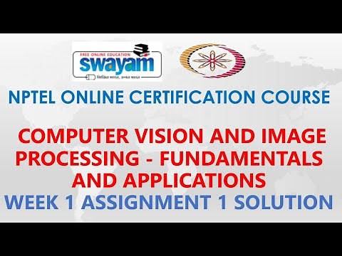 Computer Vision and Image Processing - Fundamentals and Applications | NPTEL | Week1 | Assignment 1