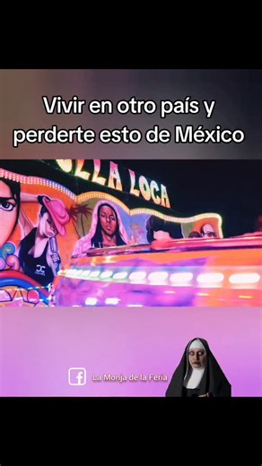 179 reactions · 3 comments | Vivir en otro país y perderte esto de México #fblifestyle | La Monja de la Feria | Facebook