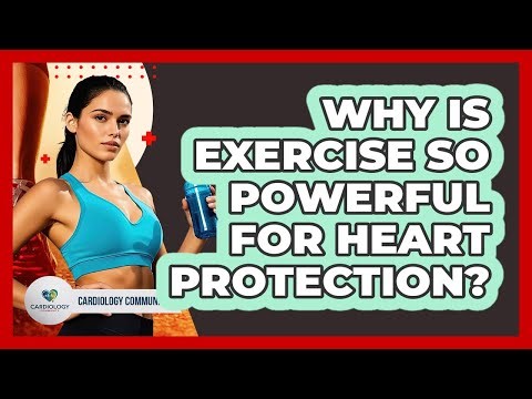 Why Is Exercise So Powerful For Heart Protection? - Cardiology Community