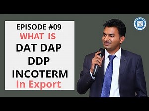 What is DAT DAP DDP Incoterms || E09 || Export Import Business || Export Import Course