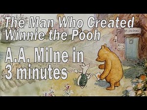 A.A. Milne in 3 minutes: The Man Who Created Winnie the Pooh