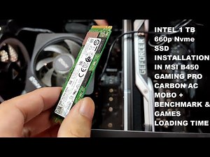 Intel 660p 1 TB NVMe M.2 SSD Installation + Benchmark & Games Loading Time | MSI B450 Pro Carbon AC