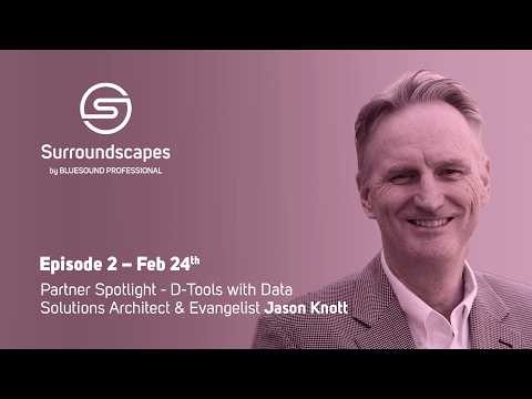 Surroundscapes S7E2: Partner Spotlight with Jason Knott, D-Tools