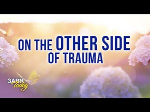 On the Other Side of Trauma | 3ABN Today Live