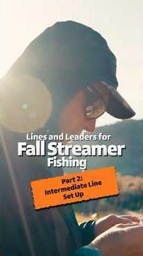 Using Intermediate Lines for Fall Streamer Fishing