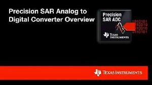 Precision SAR ADC Overview | Video | TI.com