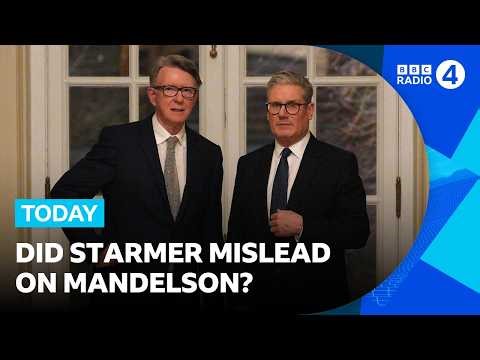 Did Keir Starmer knowingly mislead the public on Lord Mandelson? | BBC Radio 4 Today
