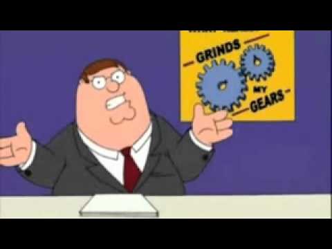 You Know What Really Grinds My Gears