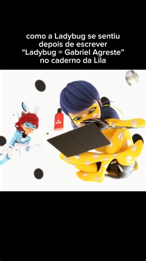 quando a Ladybug canetou uma surpresa no caderno da Lila