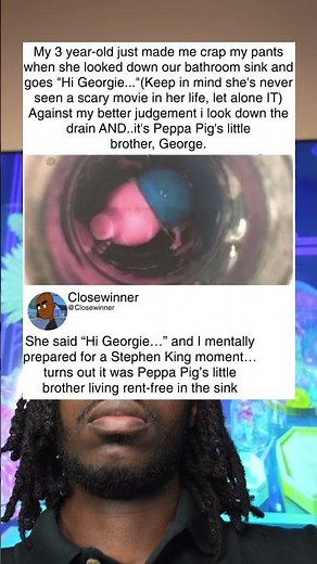 She said “Hi Georgie…” I expected horror… it was just Peppa Pig’s brother