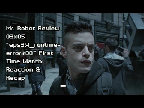 Mr. Robot Review Season 3 Episode 5 “eps3.4_runtime-error.r00” First Time Watch Reaction & Recap