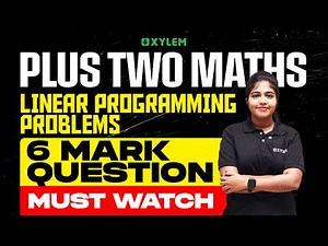 Maths : Linear Programming Problems - 6 Mark Question - MUST WATCH 💯 | Xylem Plus Two