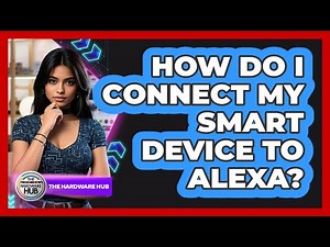 How Do I Connect My Smart Device To Alexa?