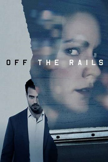 Off the Rails (2017) - Movie