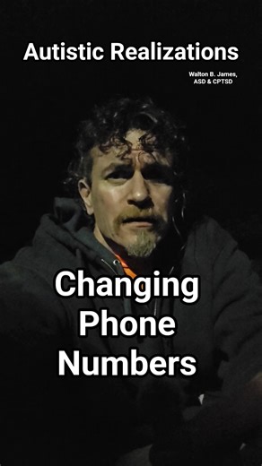 Changing Phone Numbers, Autistic Realizations Walton B. James, ASD & CPTSD #autism #cptsd #shorts