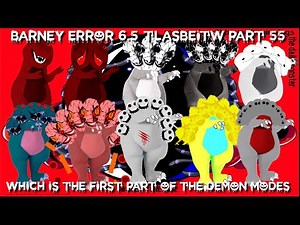 Barney Error 6.5 (TLASBEITW) [Part 55] {Which Is The First Part Of The Demon Modes}