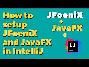 How to setup JFoeniX and JavaFX in IntelliJ