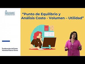 Punto de Equilibrio y Análisis Costo Volumen – Utilidad