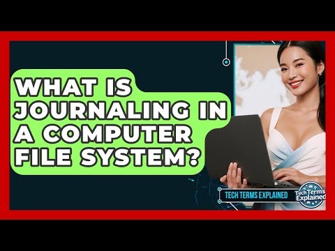 What Is Journaling In A Computer File System? - Tech Terms Explained