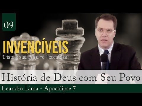 9. Apocalipse 7 - Um Resumo da História de Deus com Seu Povo - Leandro Lima