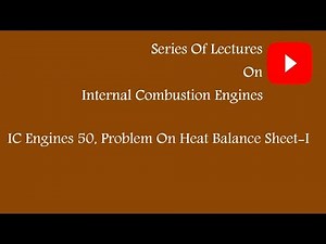 IC Engines 50, problem on Heat Balance Sheet of an Engine-I