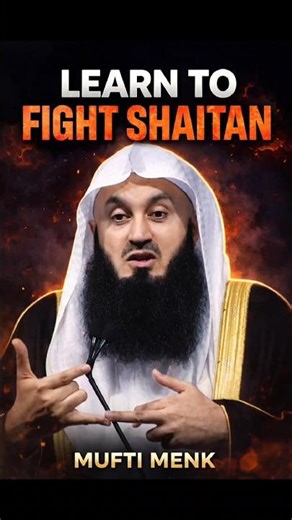 LEARN TO FIGHT SHAITAN - MUFTI MENK