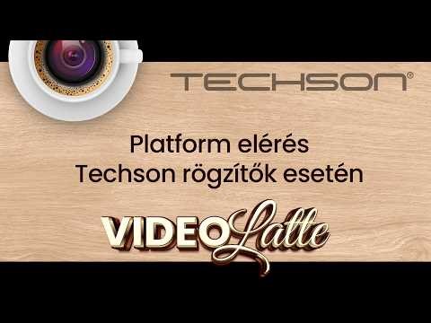 Platform elérés Techson rögzítők esetén – Techson Videolatte