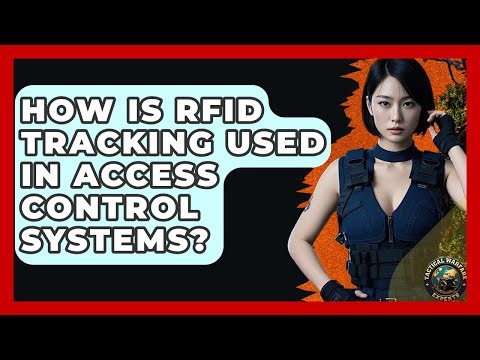 How Is RFID Tracking Used In Access Control Systems? - Tactical Warfare Experts