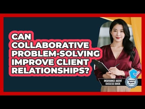 Can Collaborative Problem-Solving Improve Client Relationships?