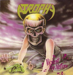 Atrophy - Violent By Nature