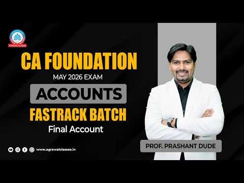 CA Foundation | May 26 | Fastrack | Account | Lecture 2 | Final Account | Prof. Prashant Dude
