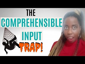 The Comprehensible Input Language Learning Trap