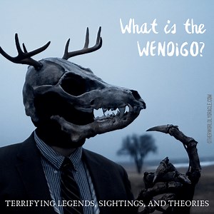 What is the Wendigo? Terrifying Legends and Sightings