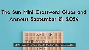 The Sun Mini Crossword Clues and Answers September 21, 2024