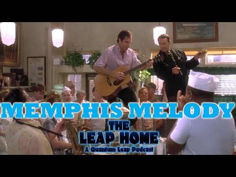 Memphis Melody - Episode 96 - The Leap Home a Quantum Leap Podcast