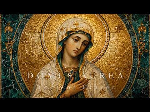 Domus Aurea | Ancient Marian Prayer for Grace, Light and Divine Presence