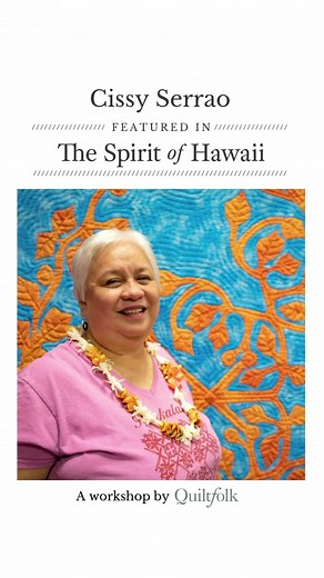 We learned so much from Cissy of the Poakalani family who have been such a big part of Hawaiian quilting for many decades. Watch her interview at the Honolulu Festival in our upcoming workshop The Spirit of Hawaii which premieres in June. | Quiltfolk