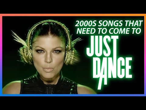2000s songs that NEED to come to Just Dance