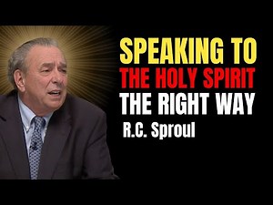 Speaking To The Holy Spirit The Right Way – Rc Sproul Predestination