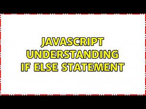 javascript understanding if else statement (4 Solutions!!)