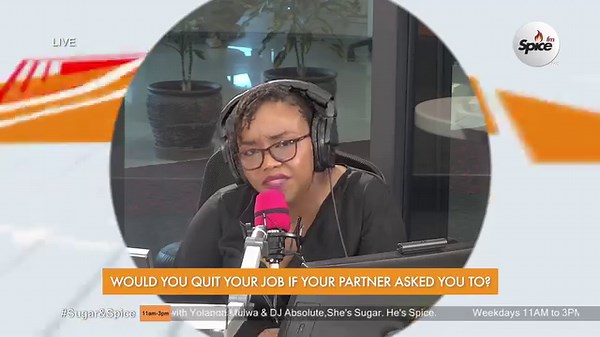 YOLANDA: Don't quit your job simply because your partner asked you to. #SugarAndSpice Yolanda Mulwa | Spice FM
