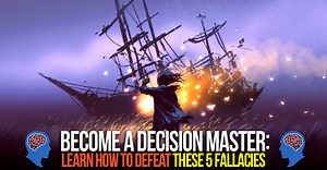 Become A Decision Master: Recognize These 5 Sunk Cost Fallacies & You'll Make Stronger Decisions