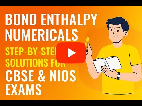 Bond Enthalpy Numericals | Step-by-Step Solutions for CBSE & NIOS Exams