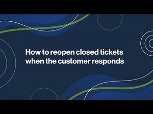 How to Reopen Closed Tickets when the Customer Responds